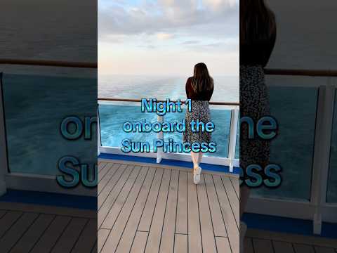 Sun Princess Mediterranean Cruise – Night 1!